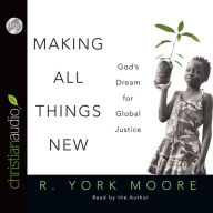 Making All Things New: God's Dream for Global Justice