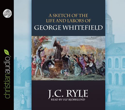 A Sketch of the Life and Labors of George Whitefield