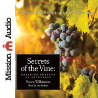 Secrets of the Vine: Breaking Through To Abundance (Abridged)