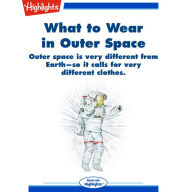 What to Wear in Outer Space: Outer space is very different from Earth - so it calls for very different clothes.