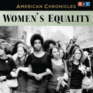 NPR American Chronicles: Women's Equality