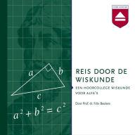 Reis door de Wiskunde: Een Hoorcollege Wiskunde Voor Alfa's