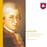 Mozart: Een Hoorcollege over Zijn Leven En Werk