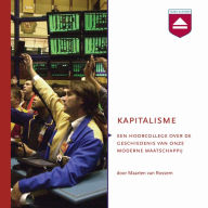 Kapitalisme: Hoorcollege over De Geschiedenis Van Onze Moderne Maatschappij