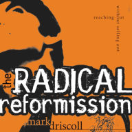 The Radical Reformission: Reaching Out without Selling Out