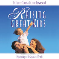 Raising Great Kids: A Comprehensive Guide to Parenting with Grace and Truth (Abridged)