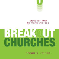 Breakout Churches: Discover How to Make the Leap