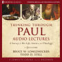 Thinking through Paul: Audio Lectures: A Survey of His Life, Letters, and Theology