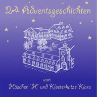 Adventsgeschichten von Häschen H und Klosterkatze Klara