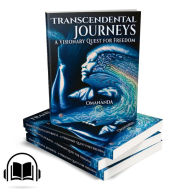 Transcendental Journeys: A Visionary Quest for Freedom