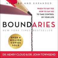 Boundaries: When to Say Yes, How to Say No To Take Control of Your Life