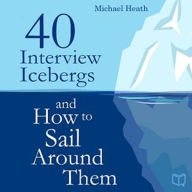 40 Interview Icebergs and How to Sail Around Them