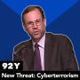 The New Threat: Cyberterrorism with Stephen J. Adler, Frank Cilluffo, Marc Gordon, Michael McConnell, Mike Sheehan