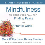 Mindfulness: An Eight-Week Plan for Finding Peace in a Frantic World (Abridged)
