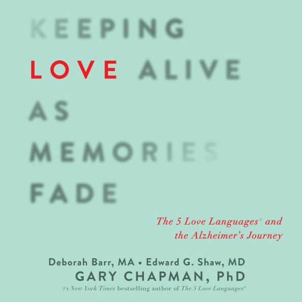 Keeping Love Alive as Memories Fade: The 5 Love Languages and the Alzheimer's Journey