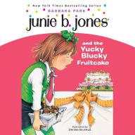Junie B. Jones and the Yucky Blucky Fruitcake (Junie B. Jones Series #5)