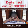 Detained and Deported: Stories of Immigrant Families Under Fire