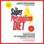 The Super Metabolism Diet: The Two-Week Plan to Ignite Your Fat-Burning Furnace and Stay Lean for Life!