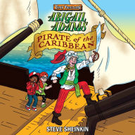 Abigail Adams, Pirate of the Caribbean (Time Twisters Series #2)