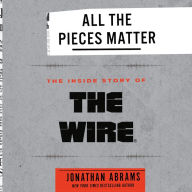 All the Pieces Matter: The Inside Story of The Wire®