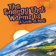 The Energy That Warms Us: A Look at Heat