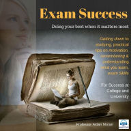 Exam Success: Understanding what you learn, exam skills