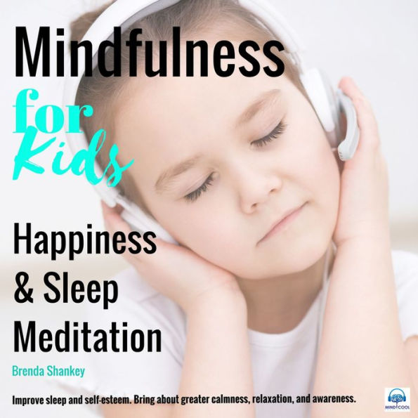 Mindfulness for Kids - Happiness and Sleep Meditation: Improve sleep and self-esteem.