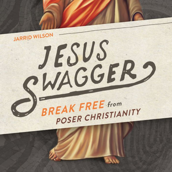 Jesus Swagger: Break Free from Poser Christianity