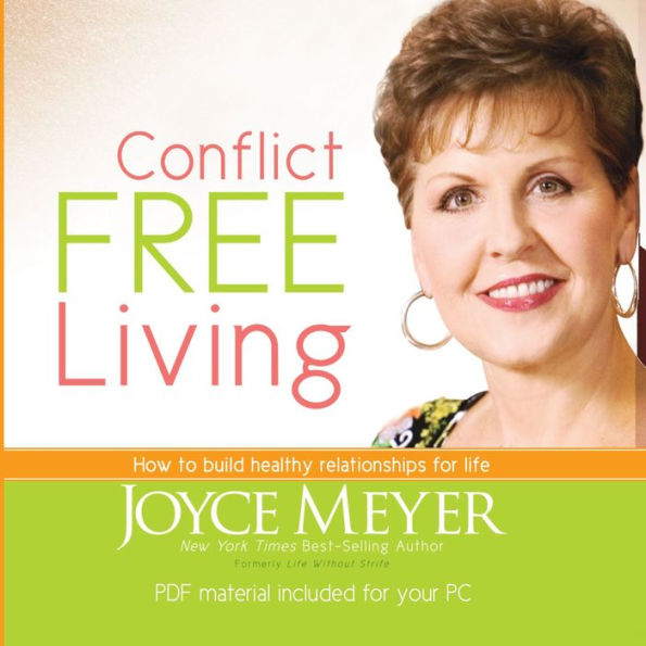 Conflict Free Living: How to Build Healthy Relationships for Life