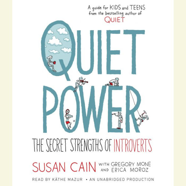 Quiet Power: The Secret Strengths of Introverts