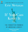 If You Can Keep It: The Forgotten Promise of American Liberty