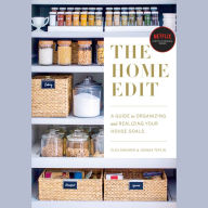 The Home Edit: A Guide to Organizing and Realizing Your House Goals (Includes Refrigerator Labels Download)