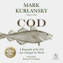 Cod: A Biography of the Fish that Changed the World