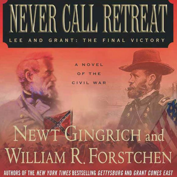 Never Call Retreat: Lee and Grant: The Final Victory: A Novel of the Civil War (Abridged)