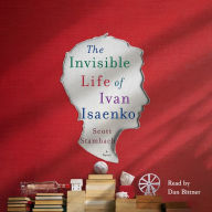 The Invisible Life of Ivan Isaenko: A Novel