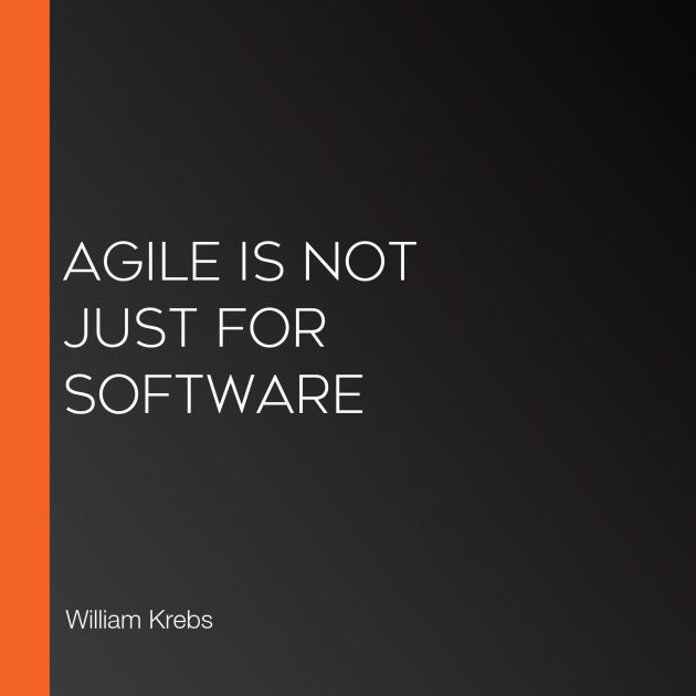 Agile is NOT Just for Software by William Krebs 2940171840099