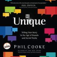 Unique: Telling Your Story in the Age of Brands and Social Media