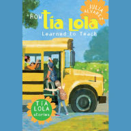 How Tía Lola Learned to Teach (Tía Lola Stories, Book 2)