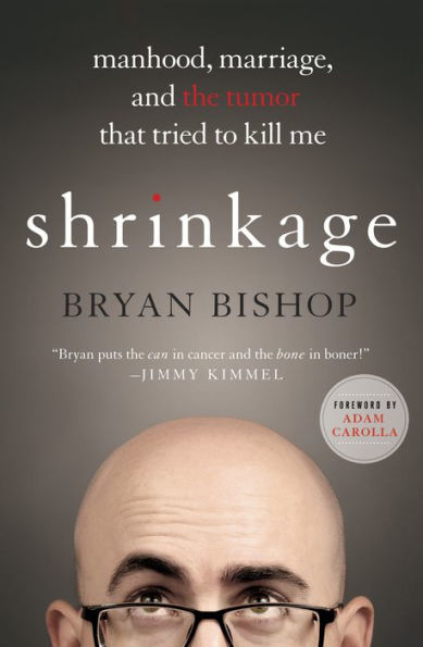 Shrinkage: Manhood, Marriage, and the Tumor That Tried to Kill Me