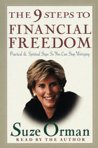 The 9 Steps to Financial Freedom: Practical and Spiritual Steps So You Can Stop Worrying (Abridged)