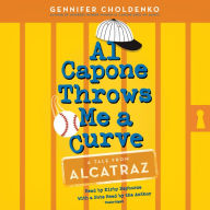 Al Capone Throws Me a Curve : Tales from Alcatraz, Book 4