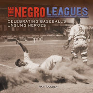 The Negro Leagues: Celebrating Baseball's Unsung Heroes