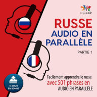 Russe audio en parallèle - Facilement apprendre le russe avec 501 phrases en audio en parallèle - Partie 1