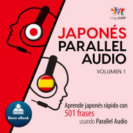 Japonés Parallel Audio - Aprende japonés rápido con 501 frases usando Parallel Audio - Volumen 1