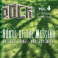 Roots of the Messiah: Outcasts, Kings, and Carpenters