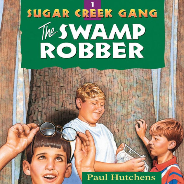 The Swamp Robber (Sugar Creek Gang Series 1) by Paul Hutchens eBook