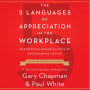 The 5 Languages of Appreciation in the Workplace: Empowering Organizations by Encouraging People