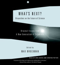 What's Next?: Dispatches on the Future of Science