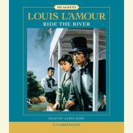 Ride the River: The Sacketts: A Novel