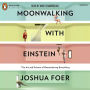 Moonwalking with Einstein: The Art and Science of Remembering Everything